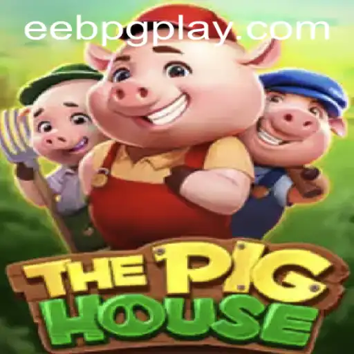 ThePigHouse: An Exciting Adventure in the World of Eebpg PH